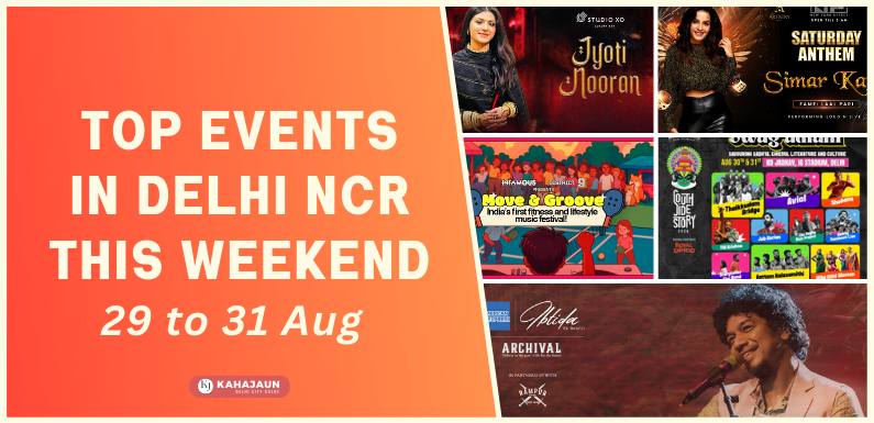 Top Events Happening in Delhi NCR This Weekend (29–31 August 2025)