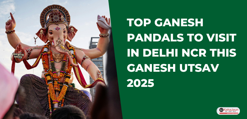 Top Ganesh Pandals to Visit in Delhi NCR This Ganesh Utsav 2025