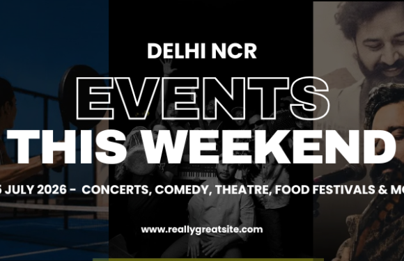 Top Events Happening in Delhi NCR This Weekend (3–5 July 2026): Concerts, Comedy, Theatre, Food Festivals & More